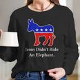 Jesus Didnt Ride An Elephant Vintage Democrat Donkey Women Long Sleeve Tshirt