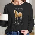 Life Is Better With A Paint Horse Palomino Pinto Women Long Sleeve Tshirt