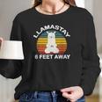 Llamastay 6 Feet Away Cute Yoga Llama Stay Social Distancing Women Long Sleeve Tshirt