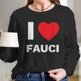 I Love Fauci Dr Anthony Fauci Tony Fauci Christmas Gift Women Long Sleeve Tshirt