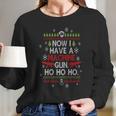 Now I Have A Machine Gun Ho Ho Ho Funny Christmas Women Long Sleeve Tshirt