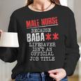 Male Nurse Because Badass Lifesaver IsnAn Offic Women Long Sleeve Tshirt