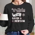 Merry Christmas Everyone Except Gavin Newsom Recall Newsom Women Long Sleeve Tshirt