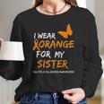 Multiple Sclerosis Awareness I Wear Orange For My Sister Women Long Sleeve Tshirt