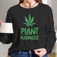 Plant Manager Marijuana Leaf Funny Women Long Sleeve Tshirt