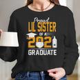 Proud Lil Sister Of A 2021 Graduate Face Mask Hand Sanitizer Women Long Sleeve Tshirt