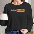 Retired Pon Star Funny Gag Women Long Sleeve Tshirt