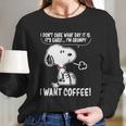 Snoopy - I Want Coffee Women Long Sleeve Tshirt