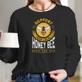 Support Your Local Honey Bee Save The Bees Gift Women Long Sleeve Tshirt