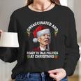 Unvaccinated And Ready To Talk Politics At Christmas Biden Women Long Sleeve Tshirt