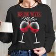 Wine Drunk Wives Matter Tees Funny Alcohol Women Gifts Women Long Sleeve Tshirt