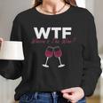 Wine Wtf Wheres The Wine Women Long Sleeve Tshirt