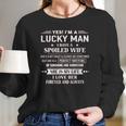 Yes Im A Lucky Man I Have A Spoiled Wife I Love Her Forever 2022 New Gift Women Long Sleeve Tshirt