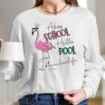 Adios School Hello Pool Flamingo Teacher Life Women Long Sleeve Tshirt