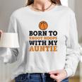 Born To Shoot Hoops With My Auntie Women Long Sleeve Tshirt