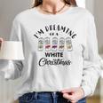 I Am Dreaming Of A White Christmas White Claws Gift Xmas Women Long Sleeve Tshirt