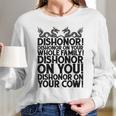 Funny Sarcastic Quotes Gift Dishonor On Your Cow Women Long Sleeve Tshirt