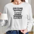 Womens God Found The Cutest Women Made Them Clergy Women Long Sleeve Tshirt