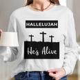 Hallelujah Hes Alive Christian Graphic Easter Women Long Sleeve Tshirt