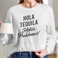 Hola Tequila Adios Problemas Women Long Sleeve Tshirt