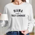 Mama Needs A Truly Lemonade Aint No Laws Women Long Sleeve Tshirt