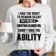 I Had The Right To Remain Silent But Being A Christmas Islander Girl I Didnt Have The Abliblity Nationality Quote Women Long Sleeve Tshirt