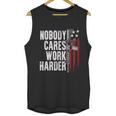 Nobody Cares Work Harder Ar15 Owner American Flag Men Tank Top