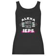 Alexa Write My Iep Funny Teacher Gift For Men And Women Women Tank Top