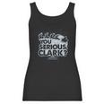 Christmas Vacation You Serious Clark Women Tank Top