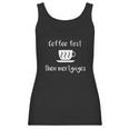 Coffee First Then Mortgages Underwriter Design Women Tank Top