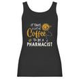 Coffee Lover Funny Pharmacist Gift Pharmacy Doctor Medicine Women Tank Top