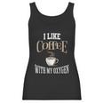 I Like Coffee With My Oxygen Coffee Quote For Coffee Lovers Women Tank Top