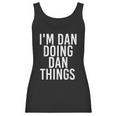 Im Dan Doing Dan Things Funny Christmas Gift Idea Women Tank Top