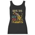 Have The Day You Deserve Saying Cool Motivational Quote Men Women T-Shirt Graphic Print Casual Unisex Tee Women Tank Top