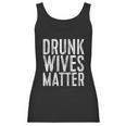 Drunk Wives Matter Drinking Gift Women Tank Top