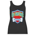 Funny Big Brother Patrol - Dog Mom Dad For Men Women Gift Women Tank Top