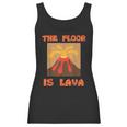 Funny Cute Floor Is Lava Volcano Science Teacher Geek Women Tank Top