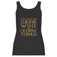 Game Of The Thrones Thats What I Do I Drink Wine And I Know Things Women Tank Top