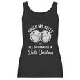 Jingle My Bells And Ill Guarante A White Christmas Women Tank Top