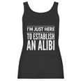 I Am Just Here To Establish An Alibi Wine Lovers Funny Tshirt Women Tank Top