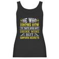 He Who Knows How To Taste Does Not Dink Wine Women Tank Top