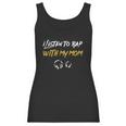 I Listen To Rap With My Mom Women Tank Top