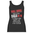 Male Nurse Because Badass Lifesaver IsnAn Offic Women Tank Top