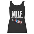 Milf Man I Love Fireworks Funny July 4Th Patriotic Men Women Women Tank Top