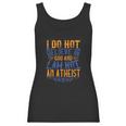 I Do Not Believe In God And I Am Not An Atheist Women Tank Top