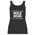 Im Not Milk Drunk Im Tit Faced Women Tank Top