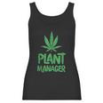 Plant Manager Marijuana Leaf Funny Women Tank Top