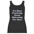 I Have Been Social Distancing For Years Funny Introvert Women Tank Top