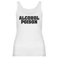 Adul Alcohol Poison Tees Wine Beer Whiskey Vodka Gift Women Tank Top