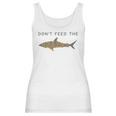 Funny Dont Feed The Snarky Sarcastic Sense Of Humor Women Tank Top